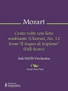 Cento volte con lieto sembiante (Chorus), No. 12 from "Il Sogno di Scipione" (Full Score) - Wolfgang Amadeus Mozart