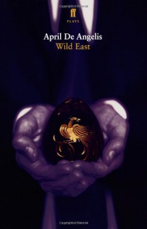 Royal Court Theatre Presents Wild East - April De Angelis