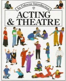 Acting and Theatre (Usborne Introduction) - Cheryl Evans, Lucy Smith