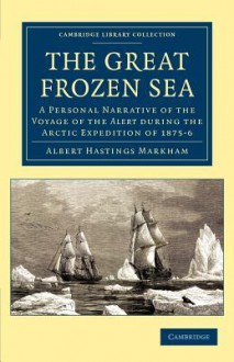 The Great Frozen Sea - Albert Hastings Markham