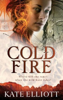 Cold Fire (The Spiritwalker Trilogy) - Kate Elliott