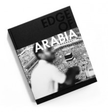 Edge of Arabia: Contemporary Art from Saudi Arabia - Henry Hemming, Venetia Porter