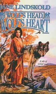 Wolf's Head, Wolf's Heart - Jane Lindskold