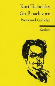 Gruß nach vorn - Kurt Tucholsky