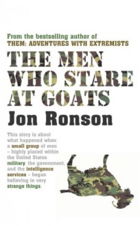 The Men Who Stare at Goats - Jon Ronson