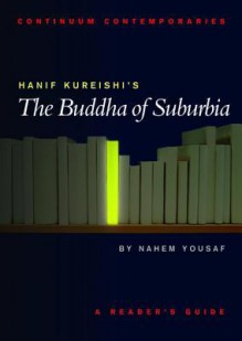 Hanif Kureishi's The Buddha of Suburbia: A Reader's Guide - Nahem Yousaf