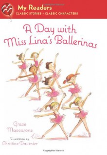 A Day with Miss Lina's Ballerinas (My Readers Level 1) - Grace Maccarone, Christine Davenier