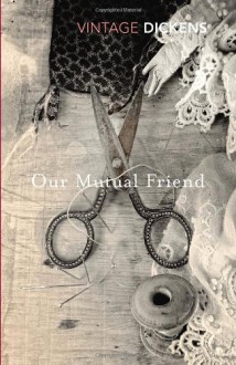 Our Mutual Friend - Charles Dickens, Nick Hornby