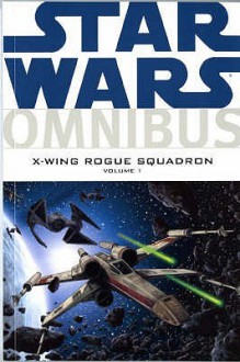 Star Wars: X Wing Rogue Squadron Omnibus: V. 1 (Star Wars X Wing) - Michael A. Stackpole, W. Haden Blackman