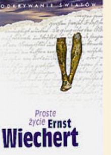 Proste życie - Ernst Wiechert