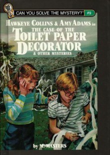 Hawkeye Collins & Amy Adams in The Case of the Toilet Paper Decorator & Other Mysteries - M. Masters, Kathe Grooms