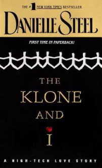 The Klone and I - Danielle Steel