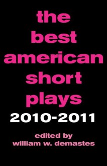 The Best American Short Plays 2010-2011 - 