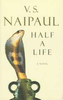 Half A Life - V.S. Naipaul