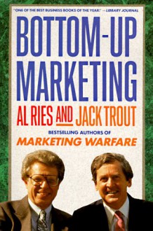 Bottom-up Marketing - Al Ries, Jack Trout