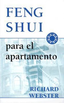 Feng Shui Para El Apartamento = Feng Shui for the Apartment - Richard Webster