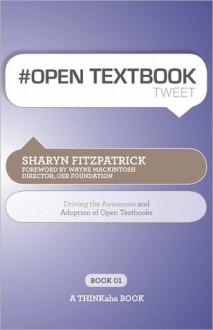 #Open Textbook Tweet Book01: Driving the Awareness and Adoption of Open Textbooks - Sharyn Fitzpatrick