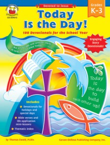 Today Is the Day!, Grades K - 3: 180 Devotionals for the School Year - Thomas C. Ewald