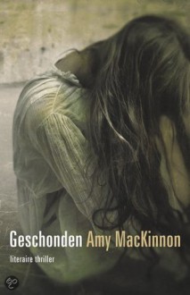 Geschonden (paperback) - Amy MacKinnon, Mariëtte van Gelder