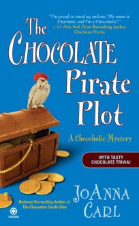 The Chocolate Pirate Plot (A Chocoholic Mystery #10) - JoAnna Carl