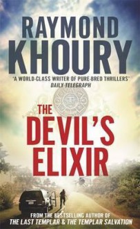 The Devil's Elixir - Raymond Khoury