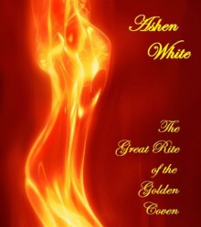 The Great Rite of the Golden Coven - Ashen White