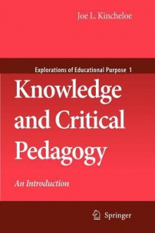 Knowledge and Critical Pedagogy - Joe L. Kincheloe