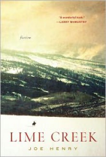 Lime Creek: Fiction - Joe Henry