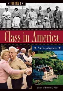 Class in America [3 Volumes]: An Encyclopedia - Robert E. Weir