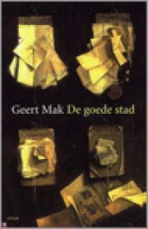 De goede stad - Geert Mak