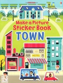 Make a Picture Sticker Book Town (Usborne Make a Picture Sticker Book) - Felicity Brooks, Tiago Americo