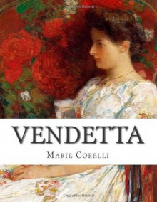 Vendetta: A Story of One Forgotten - Marie Corelli