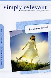 Simply Relevant: Finding Balance: Steadiness in God - Linda Crawford