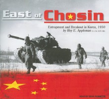 East of Chosin: Entrapment and Breakout in Korea, 1950 - Roy E. Appleman, Sean Runnette