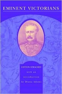 Eminent Victorians - Lytton Strachey, Diana Adams