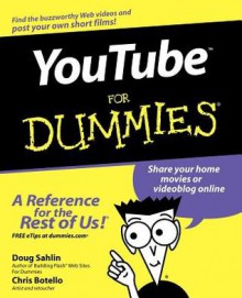 YouTube For Dummies (For Dummies (Computer/Tech)) - Doug Sahlin, Chris Botello