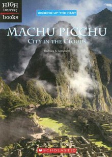 Machu Picchu: City in the Clouds - Barbara A. Somervill