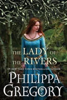 The Lady of the Rivers (The Cousins' War, #3) - Philippa Gregory