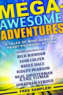 Mega-Awesome Adventures - Rick Riordan, Eoin Colfer, Eric Elfman, Bruce Hale, Ridley Pearson, Neal Shusterman, Jonathan Stroud