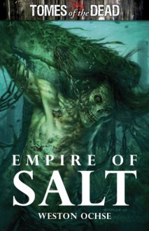 Tomes of the Dead: Empire of Salt - Weston Ochse