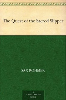 The Quest of the Sacred Slipper - Sax Rohmer