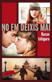 No em deixis mai - Kazuo Ishiguro