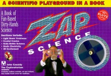 Zap Science: A Scientific Playground in a Book, Zap Tube, 3-D Glasses, Polarization Filter, Zap Pack, Lift & Sniff Patch [With Tube, 3-D Glasses, Filt - John Cassidy, Pat Murphy, Paul Doherty