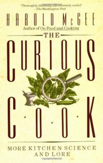 The Curious Cook: More Kitchen Science and Lore - Harold McGee, Laurie Anderson