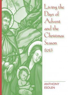 Living the Days of Advent and the Christmas Season 2013 - Anthony Esolen