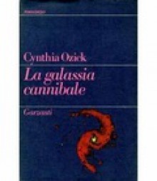 La galassia cannibale - Cynthia Ozick