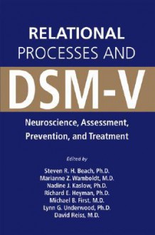 Relational Processes and DSM-V: Neuroscience, Assessment, Prevention, and Treatment - Steven R.H. Beach, Marianne Z. Wamboldt, Nadine J. Kaslow, Richard E. Heyman, Michael B. First, Lynn Underwood, David Reiss