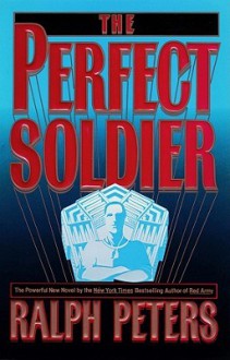 The Perfect Soldier - Ralph Peters, David Hilder