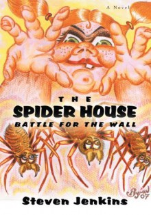 The Spider House: Battle For The Wall - Steven Jenkins