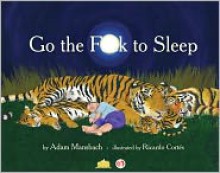 Go the F**k to Sleep - Adam Mansbach, Ricardo Cortés